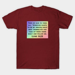 Bible Verse Luke 9:23 T-Shirt